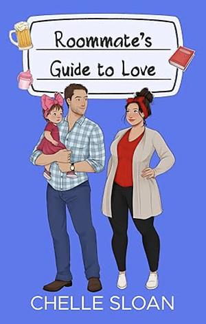 Roommate's Guide to Love by Chelle Sloan
