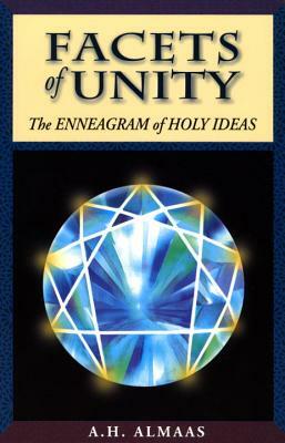 Facets of Unity: The Enneagram of Holy Ideas by A. H. Almaas