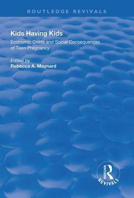 Kids Having Kids: Economic Costs and Social Consequences of Teen Pregnancy by 