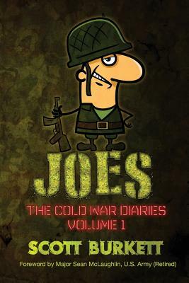 Joes: The Cold War Diaries Volume 1 by Scott Burkett