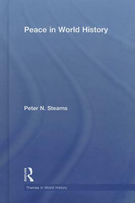 Peace in World History by Peter N. Stearns