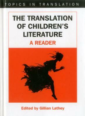 The Translation of Children's Literature: A Reader by 