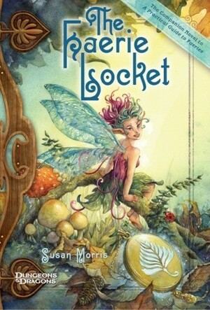 The Faerie Locket: A Companion Novel to A Practical Guide to Fairies by Susan J. Morris