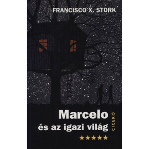 Marcelo és az igazi világ by Francisco X. Stork