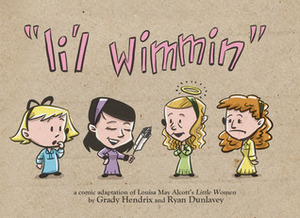 Li'l Wimmin by Grady Hendrix, Ryan Dunlavey