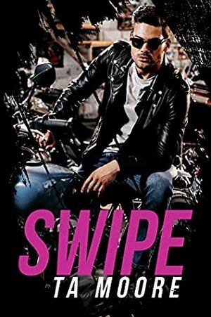 Swipe by T.A. Moore