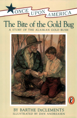 The Bite of the Gold Bug: A Story of the Alaskan Gold Rush by Barthe DeClements