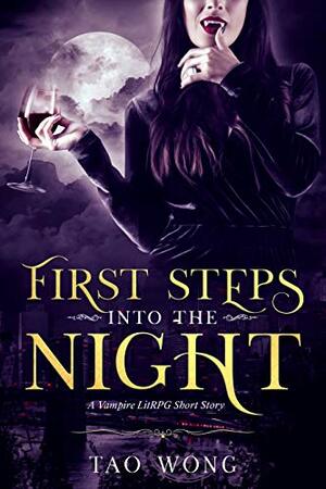 First Steps into the Night: A Vampire LitRPG short story by Tao Wong