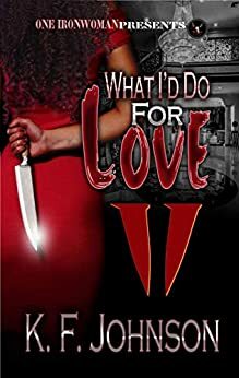 What I'd Do For Love 2 by K.F. Johnson
