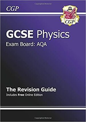 Physics: GCSE: Exam Board: AQA: The Revision Guide by Richard Parsons