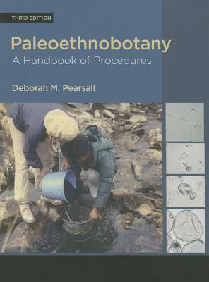 Paleoethnobotany: A Handbook of Procedures by Deborah M. Pearsall