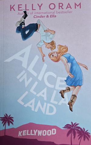 Alice in La La Land by Kelly Oram