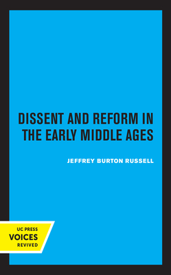 Dissent and Reform in the Early Middle Ages, Volume 1 by Jeffrey Burton Russell