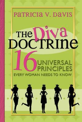 The Diva Doctrine: 16 Universal Principles Every Woman Needs to Know by Patricia V. Davis