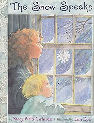 The Snow Speaks by Nancy White Carlstrom