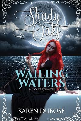 Wailing Waters: An Adult Romance by Karen Dubose