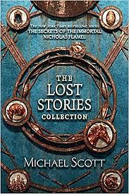 The Secrets of the Immortal Nicholas Flamel: The Lost Stories Collection by Michael Scott