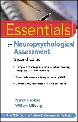 Essentials of Neuropsychological Assessment by Nancy Hebben, William Milberg