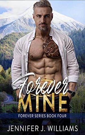 Forever Mine by Jennifer J. Williams