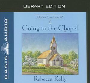 Going to the Chapel (Library Edition) by Rebecca Kelly