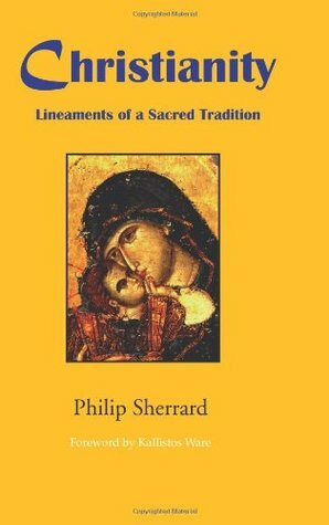 Christianity: Lineaments of a Sacred Tradition by Philip Sherrard