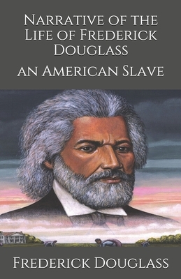 Narrative of the Life of Frederick Douglass: an American Slave by Frederick Douglass