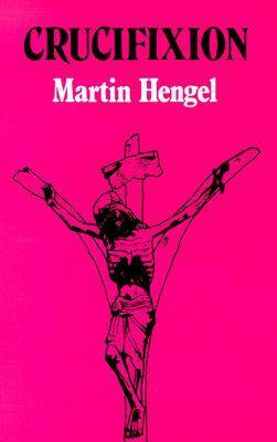 Crucifixion by Martin Hengel