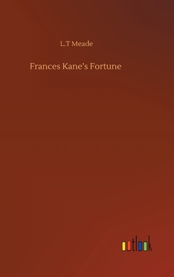 Frances Kane's Fortune by L. T. Meade