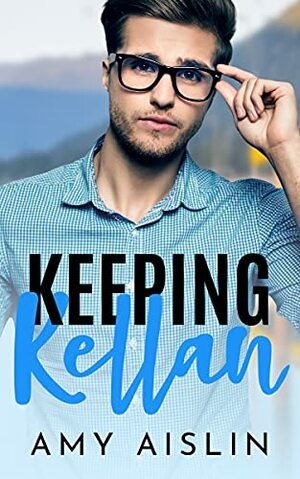 Keeping Kellan by Amy Aislin