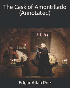 The Cask of Amontillado (Annotated) by Edgar Allan Poe