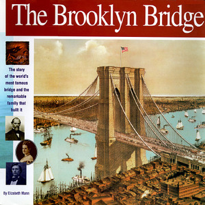The Brooklyn Bridge: The Story of the World's Most Famous Bridge and the Remarkable Family That Built It. by Elizabeth Mann