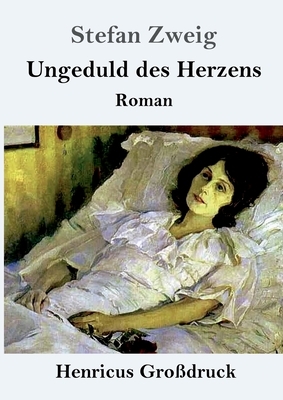 Ungeduld des Herzen (Großdruck) by Stefan Zweig