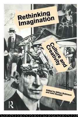 Rethinking Imagination by John F. Rundell, Gillian Robinson