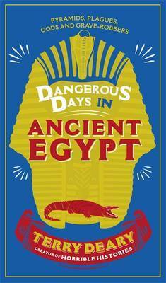 Dangerous Days in Ancient Egypt by Terry Deary