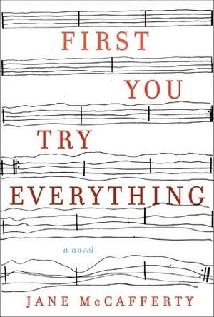 First You Try Everything: A Novel by Jane McCafferty, Jane McCafferty