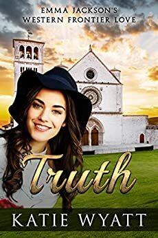 Truth (Emma Jackson's Western Frontier Love #4) by Katie Wyatt