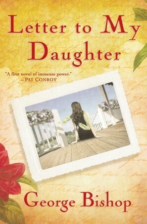 Letter to My Daughter: A Novel by George Bishop, Tavia Gilbert