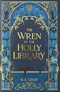 The Wren in the Holly Library by K.A. Linde