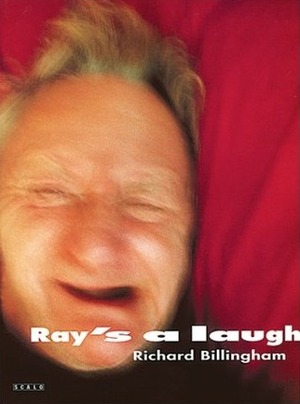 Ray's a Laugh by Richard Billingham, Phyllis Rosenzweig