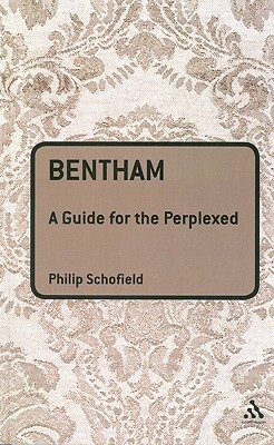 Bentham: A Guide for the Perplexed by Philip Schofield