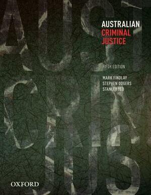 Australian Criminal Justice by Stanley Yeo, Mark Findlay, Stephen Odgers