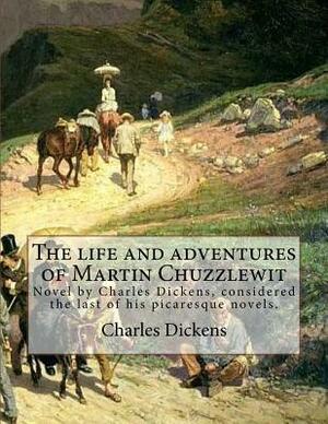 The Life and Adventures of Martin Chuzzlewit by Charles Dickens