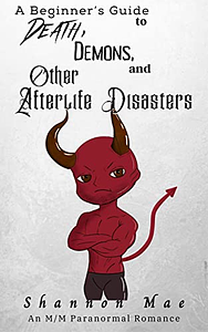 A Beginner's Guide to Death, Demons, and Other Afterlife Disasters by Shannon Mae