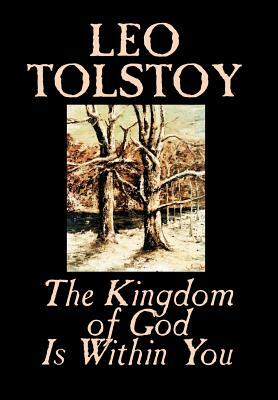 The Kingdom of God Is Within You by Leo Tolstoy, Religion, Philosophy, Theology by 
