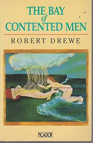 The Bay Of Contented Men by Robert Drewe