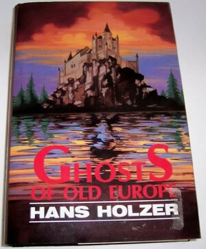 Ghosts of Old Europe by Hans Holzer