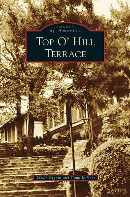 Top O' Hill Terrace by Vickie Bryant, Camille Hess