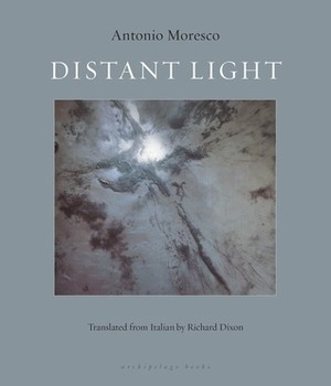 Distant Light by Richard Dixon, Antonio Moresco