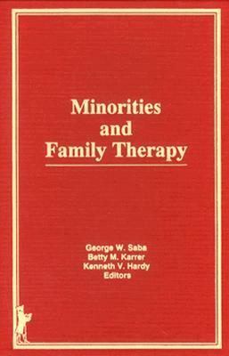 Minorities and Family Therapy by Betty Mackune-Karrer, George Saba, Kenneth Hardy