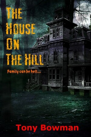 The House on the Hill by Tony Bowman